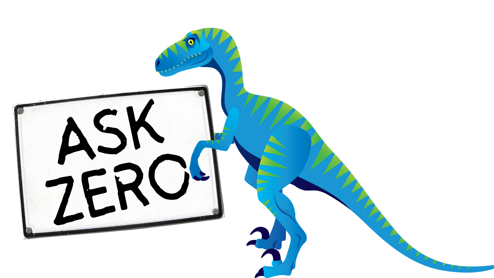 A cartoon, blue-and-green dinosaur holds a white sign with the words 'Ask Zero' written on it.