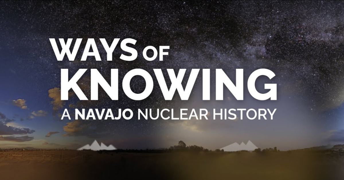 Thumbnail image for a documentary titled 'Ways of Knowing: A Navajo Nuclear History,' showing a panoramic landscape under a star-filled night sky that fades into daylight near the horizon, with silhouettes of mesas or mountains below the title text.