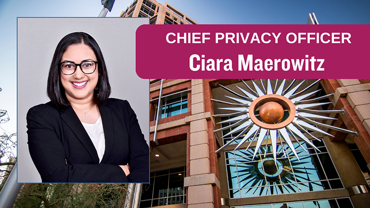 ​The City of Phoenix and Information Technology Services Department are pleased to announce the appointment of Ciara Maerowitz as the City’s Chief Privacy Officer (CPO). This role underscores the City’s commitment to responsibly handle and protect the data of our employees, residents, and business partners.