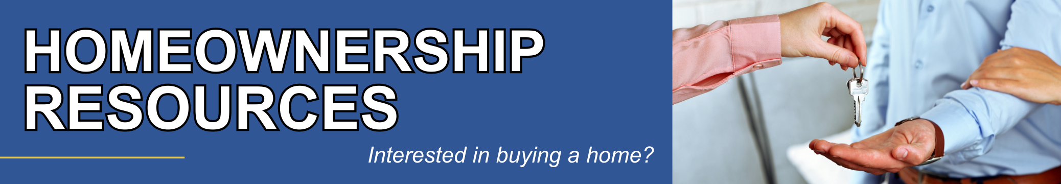 Homeownership Resources - Interested in buying a home?
