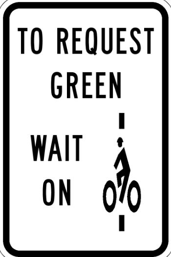 Bike wait sign, says To Request Green Wait On Bike Symbol