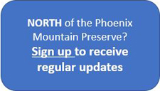 Sign Up button for citizens North of the Phoenix mountain preserve project area